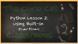 Python Lesson 2: Using Built In Functions!