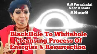 Kalki Avatar | BlackHole To Whitehole | Cleansing Process Of Energies & Resurrection | Noor Ananta