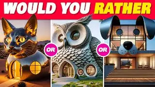 Would You Rather - Build Your Fantasy Animal World🏠😺🐶 Planet Quiz