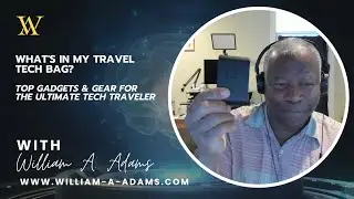 What's in My Travel Tech Bag? | William A. Adams' Top Gadgets & Gear for the Ultimate Tech Traveler