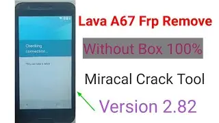 Lava A67 Frp Remove crack miracle box 2.82 100%