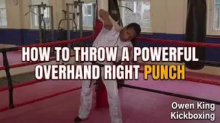 Kickboxing for Beginners: How to Throw a Powerful Overhand Right Punch
