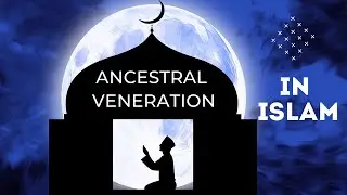 Islam - Ancestral Worship | Veneration of Ancestors | Ancestral Offerings