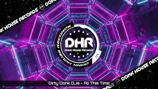 Dirty Donk DJs - All This Time - DHR UK Bounce 🔥