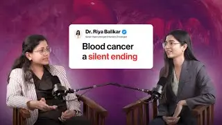 Is Blood Cancer a Silent Threat? | Dr. Riya Balikar