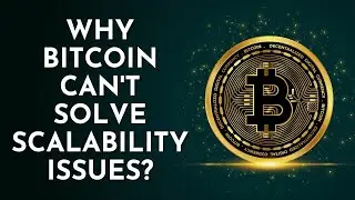 Why Bitcoin Can't Solve Scalability Issues?