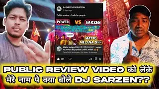 PUBLIC REVIEW video ko leke kya bole Dj Sarzen | Matto melana 2024 | power vs sarzen |Biggest update