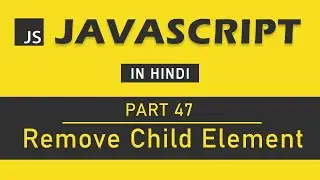 JavaScript Tutorial in Hindi for Beginners [Part 47] - Remove Child Element in JavaScript