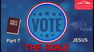Voting the Bible - Part 7 - JESUS