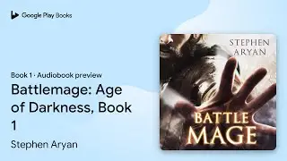 Battlemage: Age of Darkness, Book 1 Book 1 by Stephen Aryan &middot; Audiobook preview