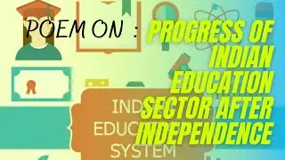 Poem on : Indian education sector after independence.