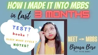 How I cracked NEET in 3 months | last 3 months NEET phy , chem and biology by MBBS STD, BIPASA BOSE