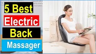 TOP 5 Best Electric Back Massagers in 2025 | Best Electric Back Massagers -   review