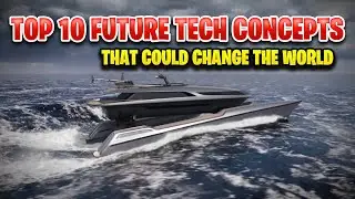 10 FUTURE TECH CONCEPTS THAT COULD CHANGE THE WORLD