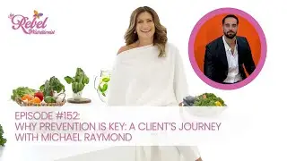 Michael Raymond | Why Prevention Is Key: A Client&rsquo;s Journey | The Rebel Nutritionist Podcast Ep152