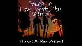 Fiakal & Rex Atirai - Falling In Love With You (Remix)