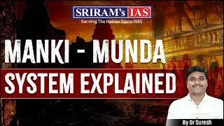 Kolhan&rsquo;s Manki Munda System Explained | Tribal Administration for UPSC | SRIRAM's IAS