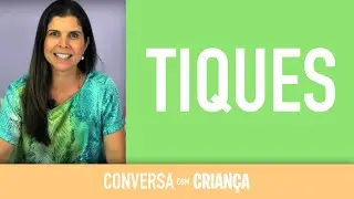 Tiques | Conversa com Criança