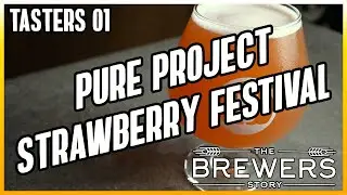 The Brewers Story 'Tasters' - Episode 01 - Pure Project Strawberry Festival