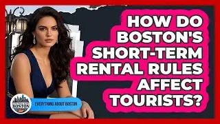 How Do Boston's Short-term Rental Rules Affect Tourists? - Everything About Boston