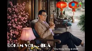 Nhạc xuân 2026: Đối ẩm với Trà 2.
