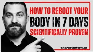 “How to Reboot Your Body in 7 Days Scientifically Proven - Andrew Huberman”