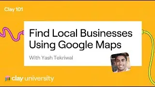 Clay 101 | Lesson 18: Find Local Businesses with Google Maps
