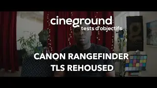 CINEGROUND Tests d'objectifs 2025 - CANON RANGEFINDER - TLS Rehoused