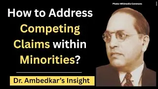 How to Address Competing Claims Within Minorities? Dr. Ambedkar’s Insight | Abhay Kumar