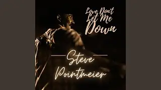 Love don't let me down