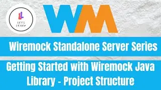 Wiremock Standalone Server Series: Getting Started with Wiremock Java Library - Project Structure