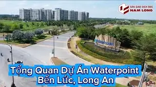 Tổng Quan Dự &Aacute;n Dự &Aacute;n Waterpoint Nam Long Tỉnh Lộ 830, An Thạnh, Bến Lức, Long An
