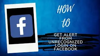 How to Get Alert From Unrecognized Login on Facebook | #facebook | How To Videos