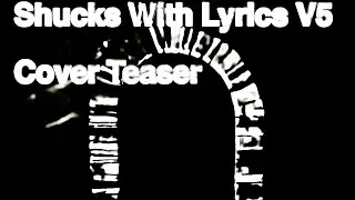 SHUCKS WITH LYRICS V5 TEASER [INTRO] @luke_goji 