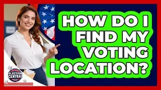 How Do I Find My Voting Location?
