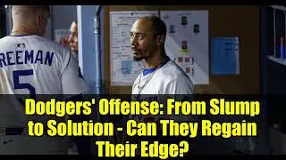 Dodgers' Offense: From Slump to Solution - Can They Regain Their Edge?