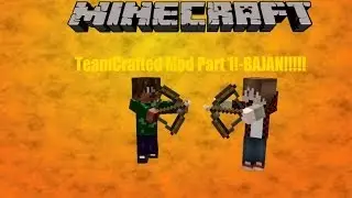 Part 1 of TeamCrafted Mod!- BajanCanadian!