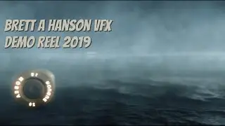 Brett A Hanson 2019 VFX Demo Reel