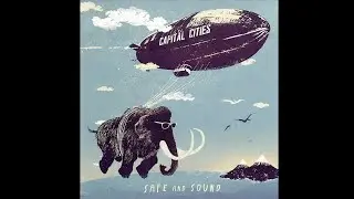 Safe and Sound - Capital Cities 1h remix