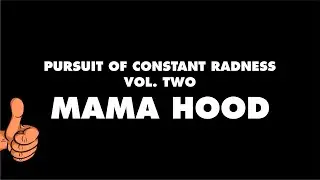 Pursuit of Constant Radness - Vol. Two - Mama Hood