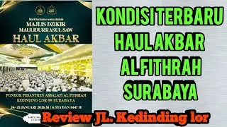 #HAULAKBAR AL FITHRAH SURABAYAKondisi terbaru full tenda terop sepanjang jalan Kedinding lor