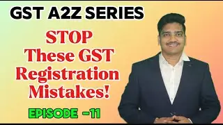 STOP These GST Registration Mistakes NOW | Avoid Rejection & Penalties | GST Registration Guide