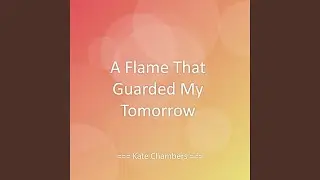 A Flame That Guarded My Tomorrow