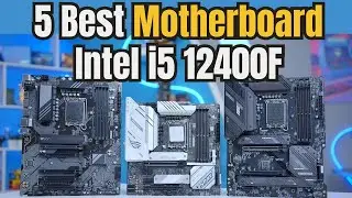 3 Best Motherboards for Intel i5 12400F &ndash; Budget, High-End & Top Picks!