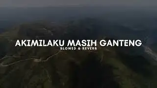 DJ Akimilaku Masih Ganteng V2  Slowed & Reverb  🎧1