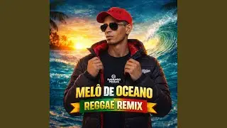 Mel&ocirc; De Oceano (Reggae Remix)