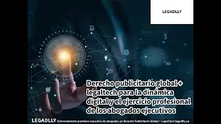 Derecho publicitario global + legaltech para la din&aacute;mica digital y el ejercicio jur&iacute;dico profesional