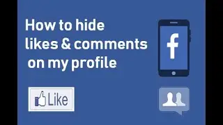 How to hide likes and comments on facebook profile