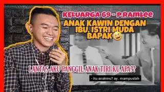 Keluarga 69 P.ramlee | Anak kawin dengan ibu.istri muda bapak 🤣🤣 React🇲🇾🇲🇨