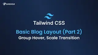 Tailwind CSS - Basic Blog Layout (Part 2) | Group Hover, Scale Transition